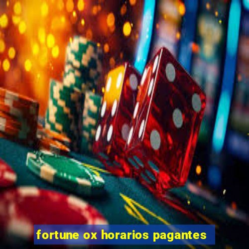 fortune ox horarios pagantes